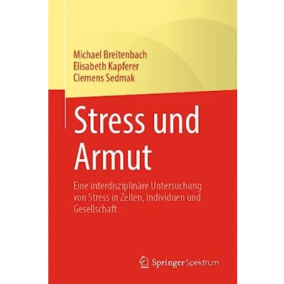 Abbildung von Stress und Armut: Eine interdisziplinäre Untersuchung von in Zellen, Individuen Gesellschaft