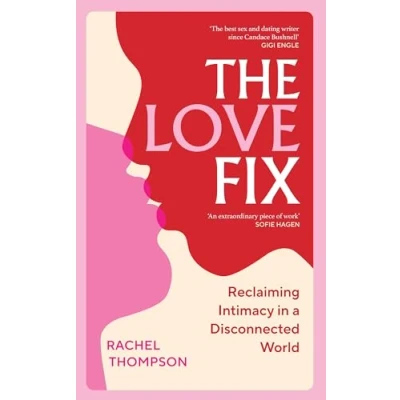 Abbildung von The Love Fix: Reclaiming Intimacy in a Disconnected World