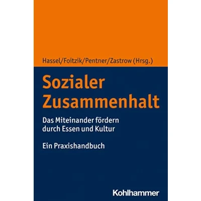 Abbildung von Sozialer Zusammenhalt: Das Miteinander fördern durch Essen und Kultur. Ein Praxishandbuch