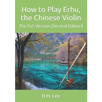 Abbildung von How to Play Erhu, The Chinese Violin: Full Version (Second Edition)