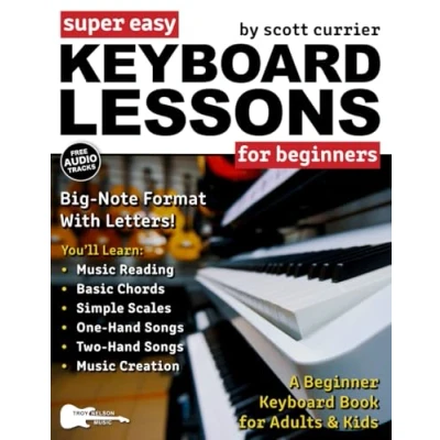 Abbildung von Super Easy Keyboard Lessons for Beginners: A Beginner Lesson Book Adults &amp; Kids—Includes Big Letter Notes and Free Audio! (Large Print Sheet Music)