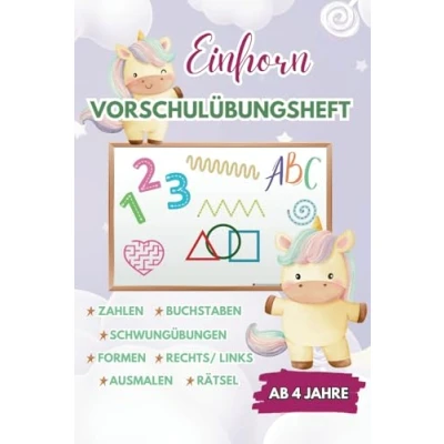 Abbildung von Vorschule: Das Einhorn Übungsheft ab 4 Jahren BUNT: Vorbereitung auf die Schule ZAHLEN BUCHSTABEN FORMEN SCHWUNGÜBUNGEN &amp; SPAß