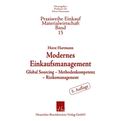 Abbildung von Modernes Einkaufsmanagement.: Global Sourcing Methodenkompetenz Risikomanagement. (Praxisreihe Einkauf Materialwirtschaft, Band 15)