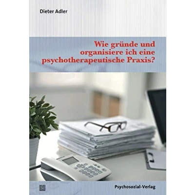 Abbildung von Wie gründe und organisiere ich eine psychotherapeutische Praxis? (Therapie &amp; Beratung)