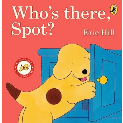 Abbildung von Who&#039;s There, Spot?: A lift the flap story book for toddlers
