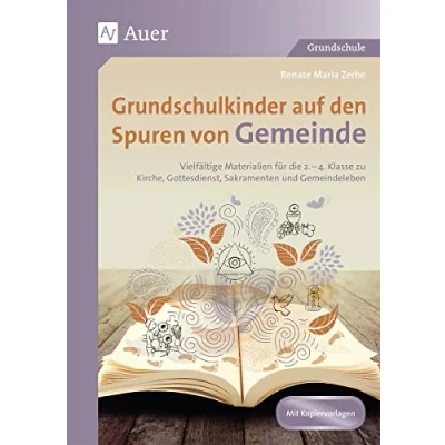 Abbildung von Grundschulkinder auf den Spuren von Gemeinde: Vielfältige Materialien für die 2. 4. Klasse zu Ki rche, Gottesdienst, Sakramenten und Gemeindeleben (Auf Religion)