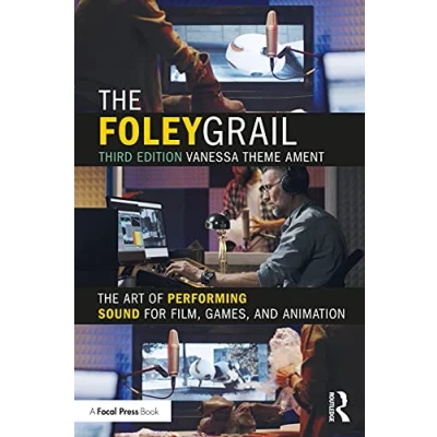Abbildung von The Foley Grail: Art of Performing Sound for Film, Games, and Animation