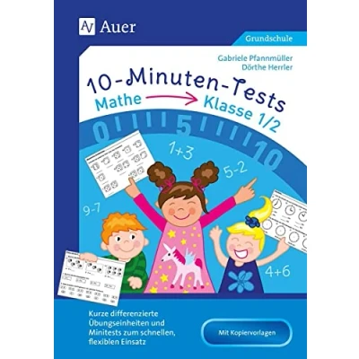 Abbildung von 10 Minuten Tests Mathematik Klasse 1/2: Kurze differenzierte Übungseinheiten und Minitests zum schnellen, flexiblen Einsatz (10 Grundschule)