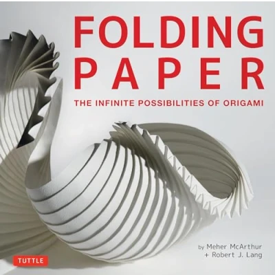 Abbildung von Folding Paper: the Infinite Possibilities of Origami: Featuring Origami Art from Some Worlds Best Contemporary Papercraft Artists