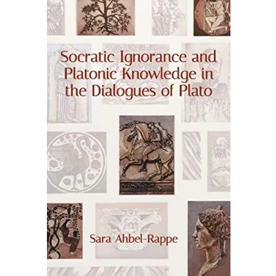 Abbildung von Socratic Ignorance and Platonic Knowledge in the Dialogues of Plato (Suny Series Western Esoteric Traditions)