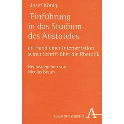 Abbildung von Einführung in das Studium des Aristoteles: Anhand einer Interpretation seiner Schrift über die Rhetorik (Alber Reihe Philosophie)