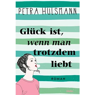 Abbildung von Glück ist, wenn man trotzdem liebt: Roman (Hamburg Reihe, Band 3)