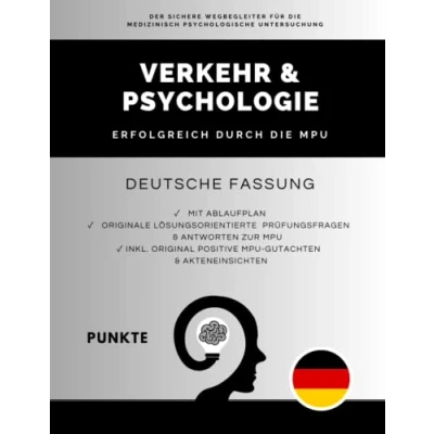 Abbildung von Verkehr &amp; Psychologie Erfolgreich und sicher durch die MPU Vorbereitung auf Punkte MPU: mit Ablaufplan Prüfungs Fragen Antworten zur Inklusive Gutachten Akteneinsicht