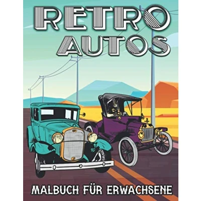 Abbildung von Retro Autos Malbuch für Erwachsene: Fahrzeuge und Klassische Oldtimer zum Stressabbau Entspannung Ausmalbuch Kinder Jugendliche