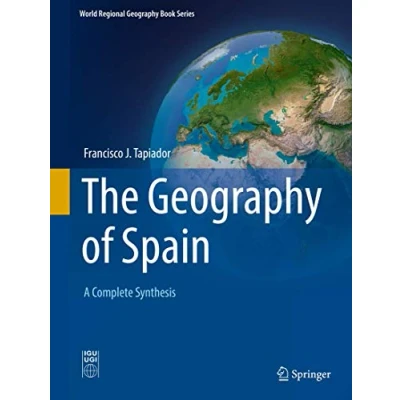 Abbildung von The Geography of Spain: A Complete Synthesis (World Regional Book Series)