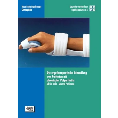 Abbildung von Die ergotherapeutische Behandlung von Patienten mit chronischer Polyarthritis (Neue Reihe Ergotherapie Orthop?die)