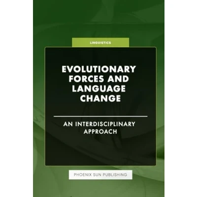 Abbildung von Evolutionary Forces and Language Change An Interdisciplinary Approach