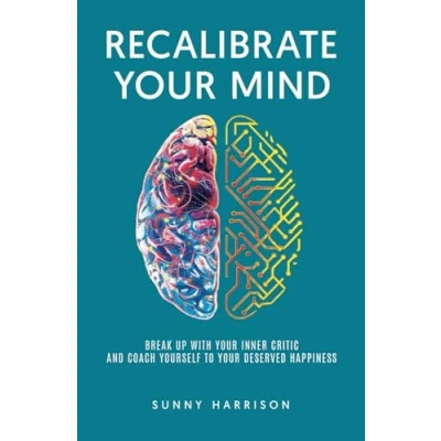 Abbildung von Recalibrate Your Mind: Break up with Inner Critic and Coach Yourself to Deserved Happiness