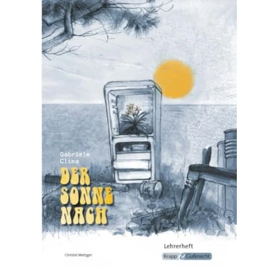 Abbildung von Der Sonne nach Gabriele Clima Lehrerheft Realschule: Lösungen, Interpretation, Unterrichtsmaterialien, Heft (Literatur im Unterricht: Sekundarstufe I)