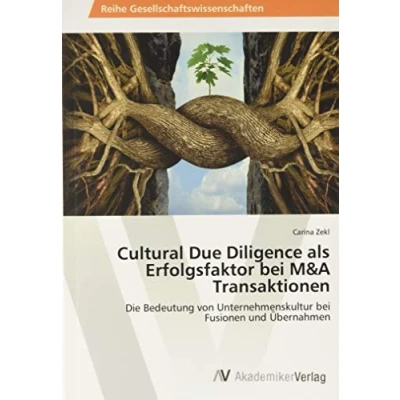 Abbildung von Cultural Due Diligence als Erfolgsfaktor bei M&amp;A Transaktionen: Die Bedeutung von Unternehmenskultur Fusionen und Übernahmen