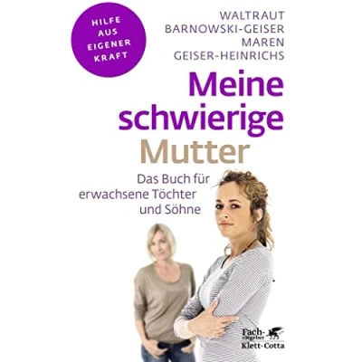 Abbildung von Meine schwierige Mutter (Fachratgeber Klett Cotta): Das Buch für erwachsene Töchter und Söhne Cotta: Hilfe aus eigener Kraft)