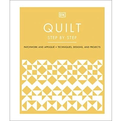 Abbildung von Quilt Step by Step: Patchwork and Appliqué, Techniques, Designs, Projects