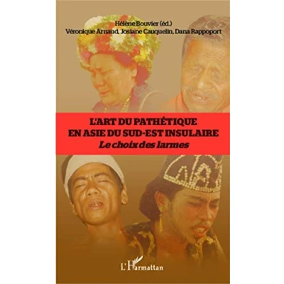 Abbildung von L&#039;art du pathétique en Asie sud est insulaire: le choix des larmes