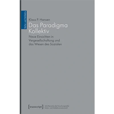 Abbildung von das Paradigma Kollektiv: Neue Einsichten in Vergesellschaftung und Wesen des Sozialen (Kultur Kollektiv)