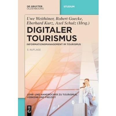 Abbildung von Digitaler Tourismus: Informationsmanagement im Tourismus (Lehr und Handbücher zu Tourismus, Verkehr Freizeit)