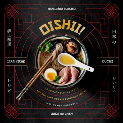 Abbildung von Oishii! Japanische Küche: Traditionelle Rezepte aus dem Land der aufgehenden Sonne inkl. Ramen Kochbuch