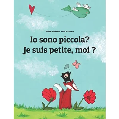 Abbildung von Io sono piccola? Je suis petite, moi ?: Libro illustrato per bambini: italiano francese (Edizione bilingue) (Libri bilingue (italiano francese) di Philipp Winterberg)