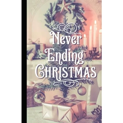 Abbildung von Never Ending Christmas: Eine wundervolle Weihnachtsgeschichte für die ganze Familie