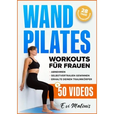 Abbildung von Wand Pilates für Frauen: Umfassende Video Tutorials und Illustrationen, um Abzunehmen, Selbstvertrauen zu gewinnen Ihren Wunschkörper bekommen ... 28 Tage Herausforderung zur Bauchumformung
