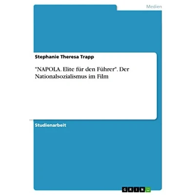 Abbildung von &quot;NAPOLA. Elite für den Führer&quot;. Der Nationalsozialismus im Film
