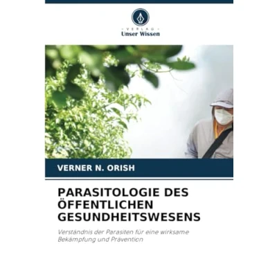 Abbildung von PARASITOLOGIE DES ÖFFENTLICHEN GESUNDHEITSWESENS: Verständnis der Parasiten für eine wirksame Bekämpfung und Prävention