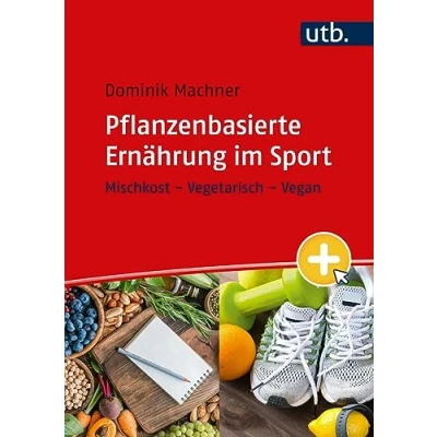 Abbildung von Pflanzenbasierte Ernährung im Sport: Mischkost Vegetarisch Vegan