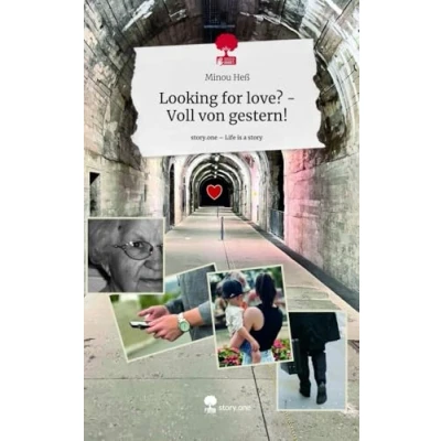 Abbildung von Looking for love? Voll von gestern!. Life is a Story story.one