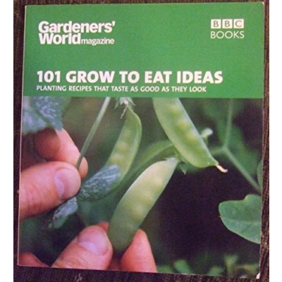 Abbildung von Gardeners&#039; World 101 Grow to Eat Ideas: Planting recipes that taste as good they look (Gardeners&#039; Magazine)