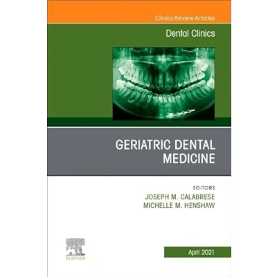 Abbildung von Geriatric Dental Medicine, An Issue of Clinics North America (Volume 65 2) (The Clinics: Dentistry, Volume 2, Band 65)