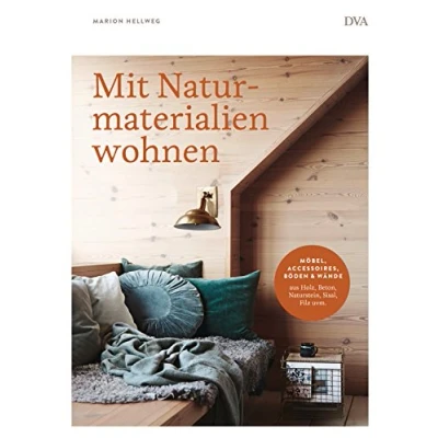 Abbildung von Mit Naturmaterialien wohnen: Möbel, Accessoires, Wände &amp; Böden aus Holz, Beton, Naturstein, Sisal, Filz uvm.