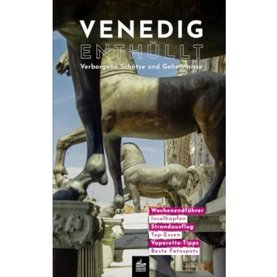 Abbildung von Venedig Enthüllt: Verborgene Schätze und Geheimnisse (Urbane Wanderlust, Band 3)