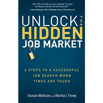 Abbildung von Unlock the Hidden Job Market: 6 Steps to a Successful Search When Times Are Tough