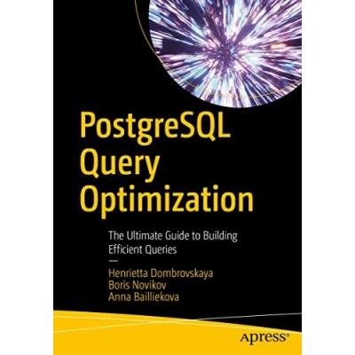 Abbildung von PostgreSQL Query Optimization: The Ultimate Guide to Building Efficient Queries