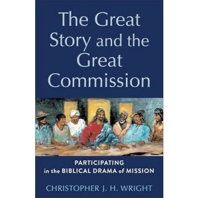 Abbildung von the Great Story and Commission: Participating in Biblical Drama of Mission (Acadia Studies Bible Theology)