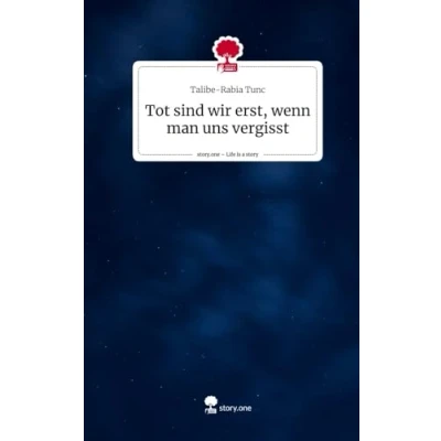 Abbildung von Tot sind wir erst, wenn man uns vergisst. Life is a Story story.one