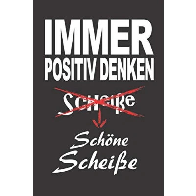 Abbildung von Immer positiv denken: Schöne Scheiße A5 Liniert (Linien) 120 Seiten Notizbuch Tagebuch Tagesplaner Wochenplaner Planer Geschenk