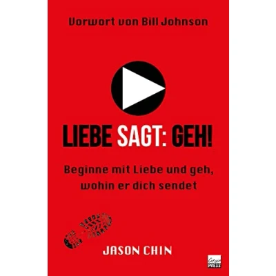 Abbildung von Liebe sagt: Geh!: Beginne mit und geh, wohin er dich sendet