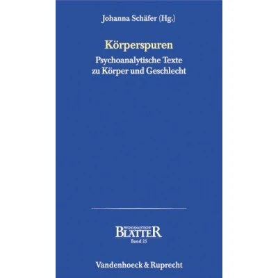 Abbildung von Körperspuren. Psychoanalytische Texte zu Körper und Geschlecht (Psychoanalytische Blätter)