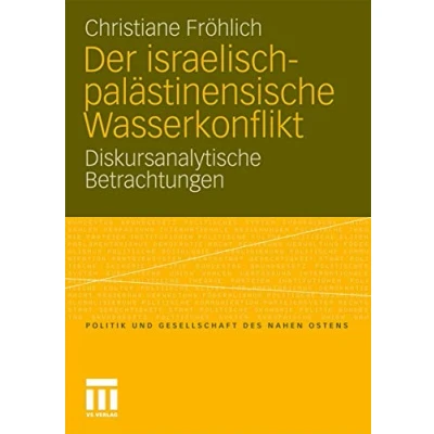 Abbildung von Der israelisch palästinensische Wasserkonflikt: Diskursanalytische Betrachtungen (Politik und Gesellschaft des Nahen Ostens)