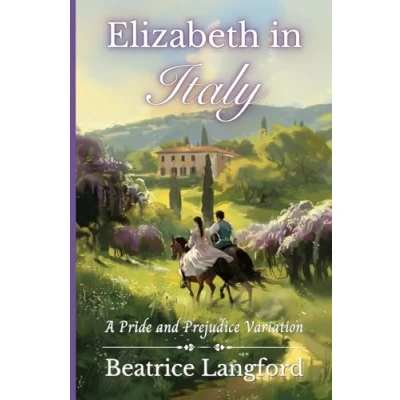 Abbildung von Elizabeth in Italy: A Pride and Prejudice Variation (Sweet Standalone Variations)